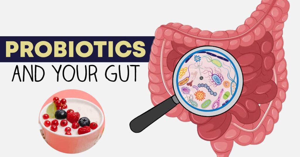 Probiotics and your gut